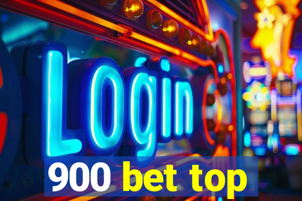 900 bet top